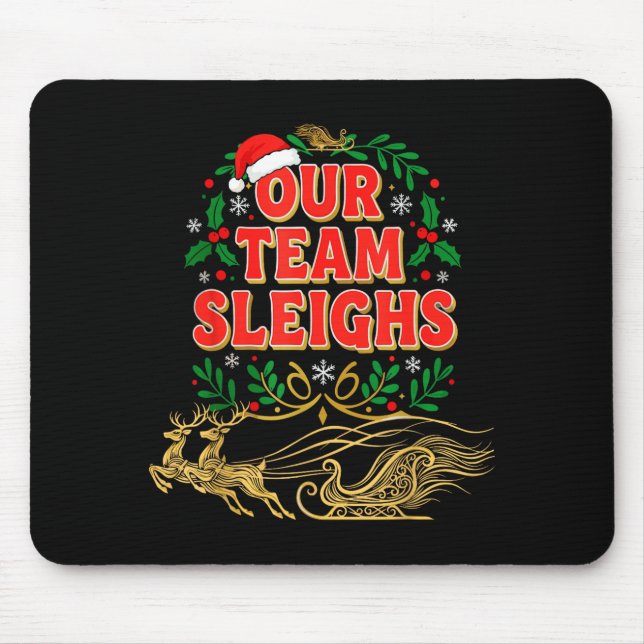 Our Team Sleighs Christmas Shirts, Festive Office  Mouse Pad (Front)