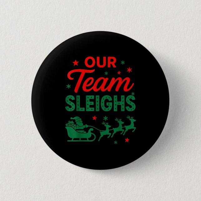 Our Team Sleighs Christmas Work Team Matching  6 Cm Round Badge (Front)