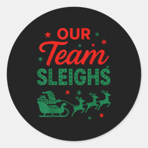 Our Team Sleighs Christmas Work Team Matching Classic Round Sticker