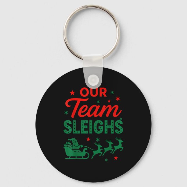 Our Team Sleighs Christmas Work Team Matching  Key Ring (Front)