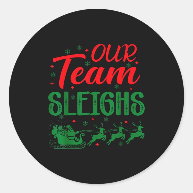 Our Team Sleighs Funny Christmas Work Team Holiday Classic Round Sticker (Front)