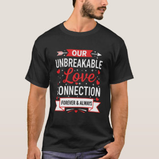 Our Unbreakable Love Connection Romantic T-Shirt