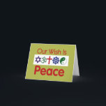Our Wish PEACE Card<br><div class="desc">Our Wish is PEACE Christian Jewish Islam Hindu Religious religion Hebrew Star of David Israel Christmas Hanukkah Kwanzaa Card</div>
