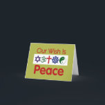 Our Wish PEACE Card<br><div class="desc">Our Wish is PEACE Christian Jewish Islam Hindu Religious religion Hebrew Star of David Israel Christmas Hanukkah Kwanzaa Card</div>