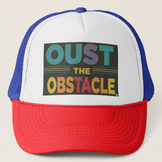 Oust the obstacle trucker hat