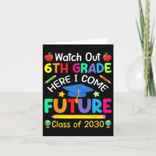 Out 6th Grade Here I Come Future Cl Of 2030 Kids Card