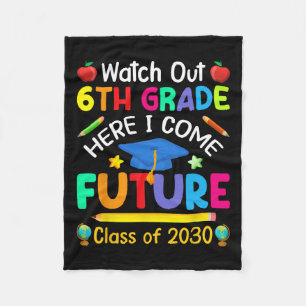Out 6th Grade Here I Come Future Cl Of 2030 Kids Fleece Blanket