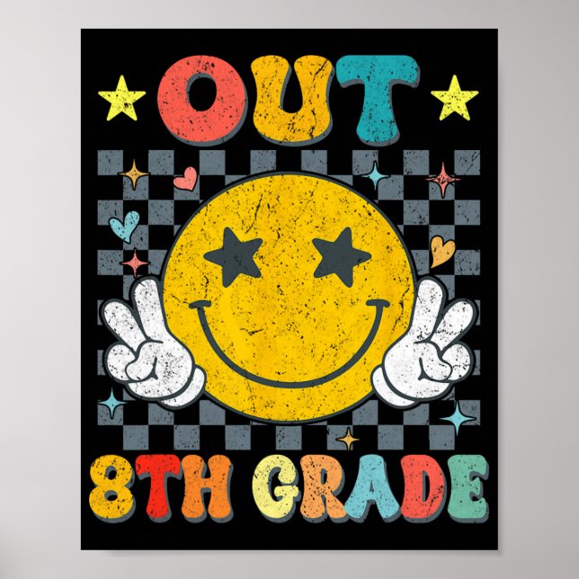 Out 8th Grade Graduate Graduation Last Day Of Scho Poster (Front)