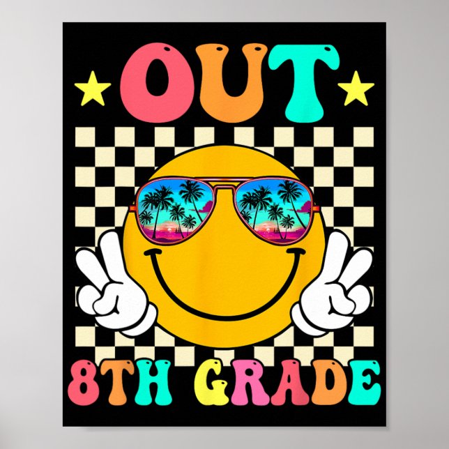 Out 8th Grade Graduation Last Day Of School Gradua Poster (Front)