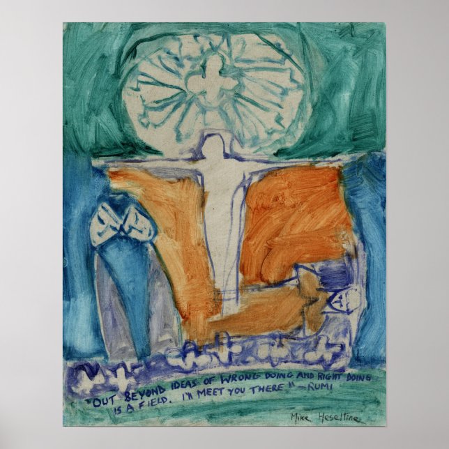 "Out beyond wrong doing and right doing"  by Rumi Poster (Front)