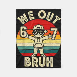 Out bruh 67 last day of school kids boy six seven fleece blanket