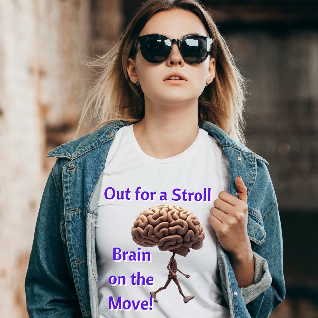"Out for a Stroll, Brain on the Move" T-shirt (Creator Uploaded)