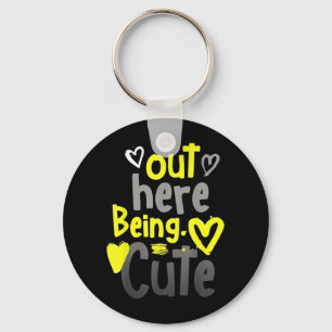 Out Here Being Cute Key Ring