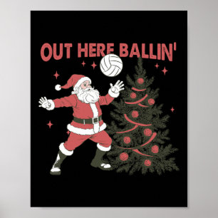 Out Here Lling Santa Playing Volleyll Christmas Tr Poster