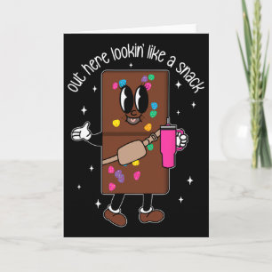 Out Here Lookin Like A Snack Boujee Chocolate Vale Card