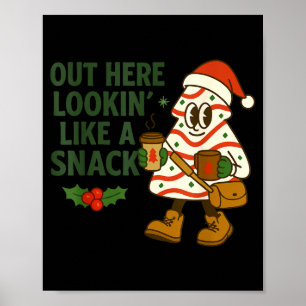 Out Here Lookin' Like A Snack Debbie Cakes Christm Poster
