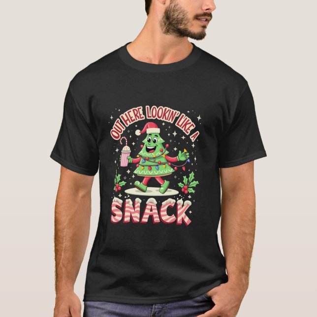 Out Here Lookin Like A Snack Funny Christmas Xmas  T-Shirt (Front)