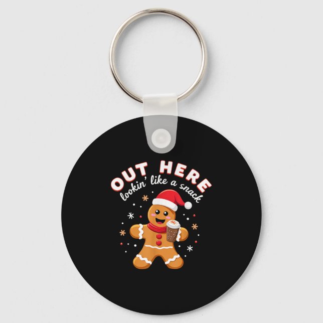 Out Here Looking Like A Snack Christmas Gingerbrea Key Ring (Front)