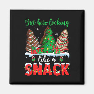 Out Here Looking Like A Snack Christmas Trees Cake Magnet