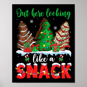 Out Here Looking Like A Snack Christmas Trees Cake Poster
