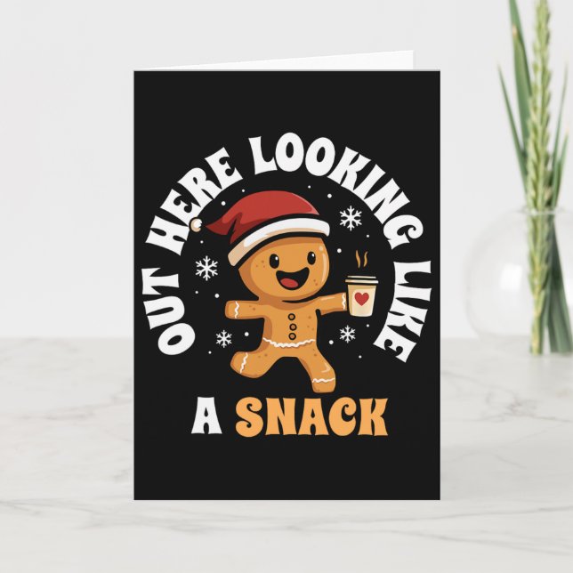 Out Here Looking Like A Snack Coffee Gingerbread C Card (Front)