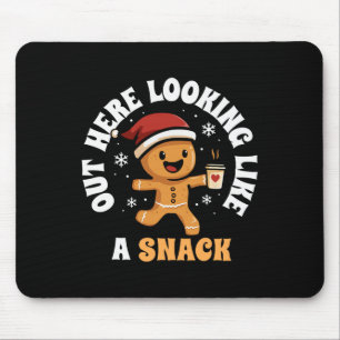Out Here Looking Like A Snack Coffee Gingerbread C Mouse Pad