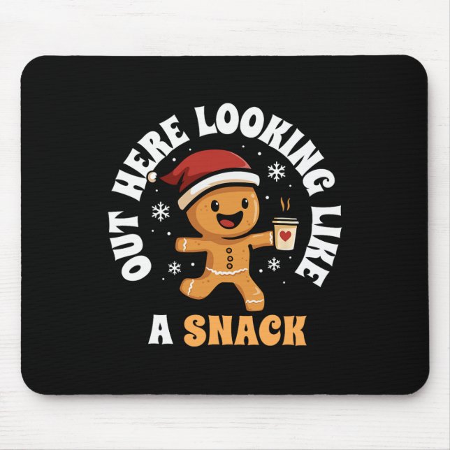Out Here Looking Like A Snack Coffee Gingerbread C Mouse Pad (Front)