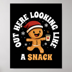 Out Here Looking Like A Snack Coffee Gingerbread C Poster