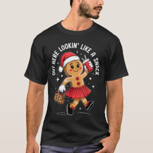 Out Here Looking Like A Snack Funny Boujee Xmas Gi T-Shirt