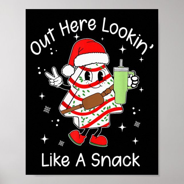 Out Here Looking Like A Snack, Funny Christmas Cak Poster (Front)