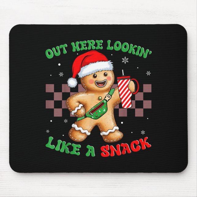 Out Here Looking Like A Snack Funny Christmas Ging Mouse Pad (Front)