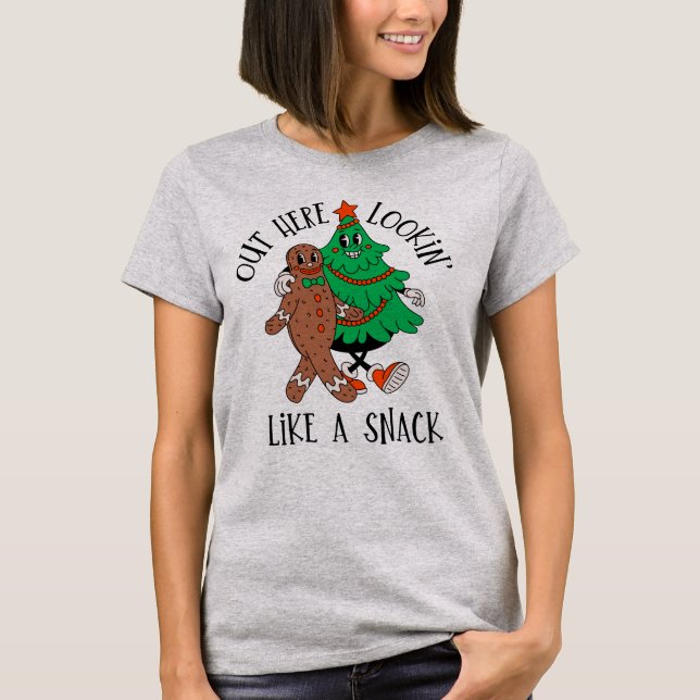 Out Here Looking Like a Snack | Funny Christmas T-Shirt (Front)
