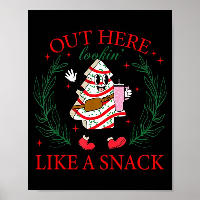 Out Here Looking Like A Snack Funny Christmas Tree Poster (Front)