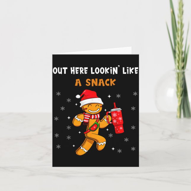 Out Here Looking Like A Snack Funny Gingerbread Ch Card (Front)
