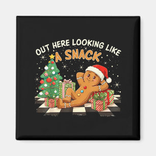 Out Here Looking Like A Snack Funny Gingerbread Ma Magnet
