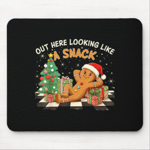 Out Here Looking Like A Snack Funny Gingerbread Ma Mouse Pad