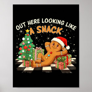 Out Here Looking Like A Snack Funny Gingerbread Ma Poster