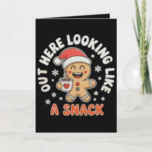 Out Here Looking Like A Snack Gingerbread Coffee Card