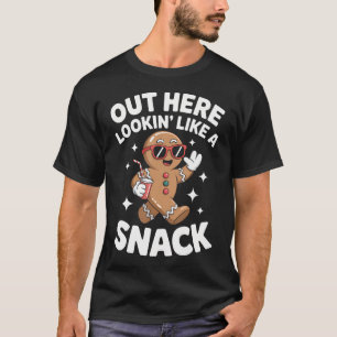 Out Here Looking Like A Snack Gingerbread Man Chri T-Shirt