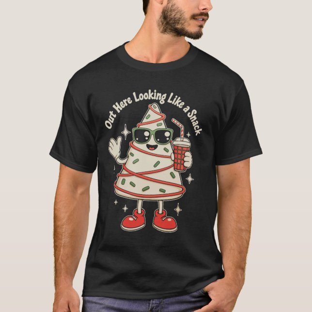 Out Here Looking Like A Snack Xmas Tree Cake T-Shirt (Front)
