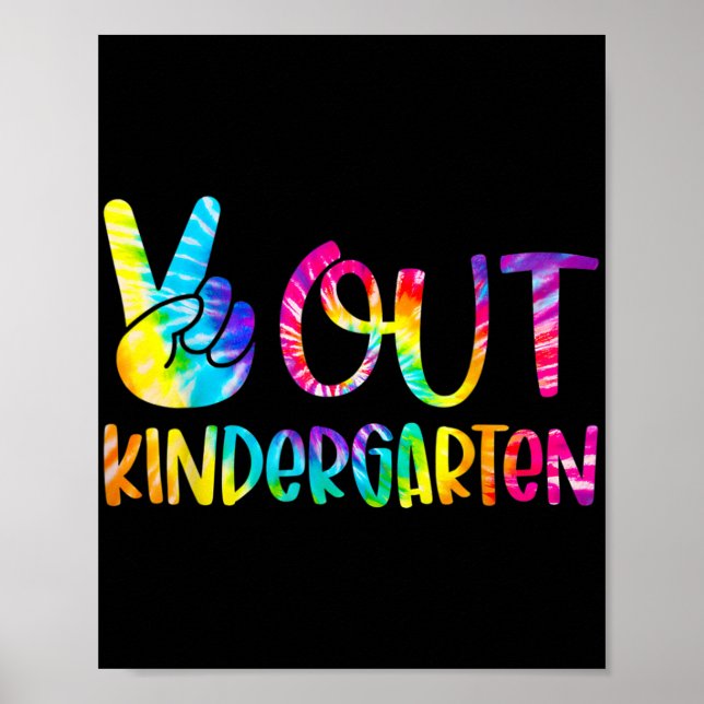 Out Kindergarten Tie Dye Graduation Last Day Of Sc Poster (Front)