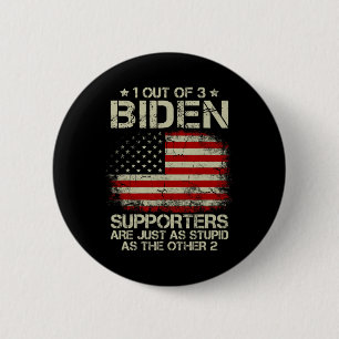 Out Of 3 Biden Supporters Are As Stupid As The Oth 6 Cm Round Badge