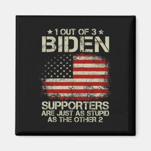 Out Of 3 Biden Supporters Are As Stupid As The Oth Magnet