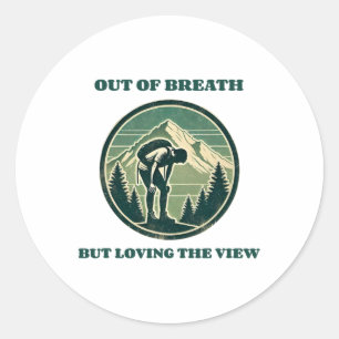 Out Of Breath But Loving The View Funny Hiking Classic Round Sticker