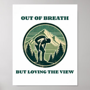 Out Of Breath But Loving The View Funny Hiking Poster