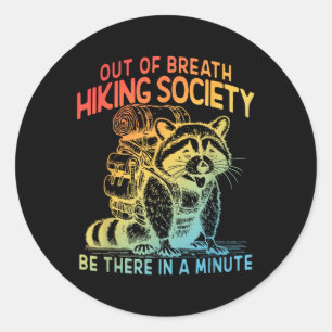 Out Of Breath Hiking Society Be There In A Minute  Classic Round Sticker