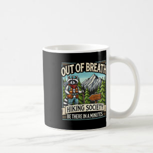 Out Of Breath Hiking Society Be There In A Minutes Coffee Mug