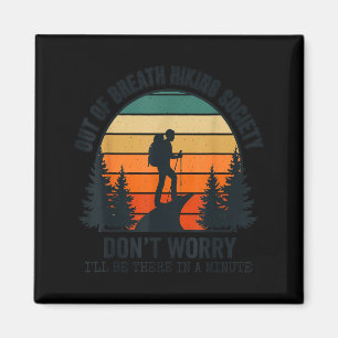 Out of Breath Hiking Society Dont Worry Ill Be Magnet