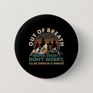 Out Of Breath Hiking Society Don't Worry I'll Be T 6 Cm Round Badge