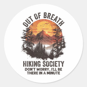Out Of Breath Hiking Society Don't Worry I'll Be T Classic Round Sticker